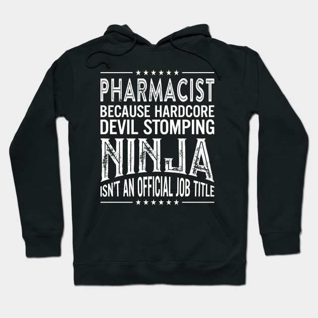 Pharmacist Because Hardcore Devil Stomping Ninja Isn't An Official Job Title Hoodie by RetroWave